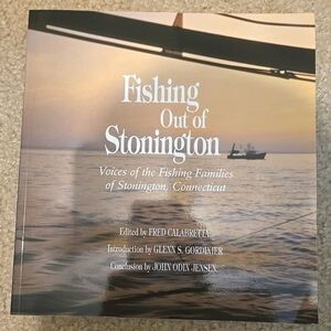 Fishing Out of Stonington: Voices of the Fishing Families of Stonington Conn.